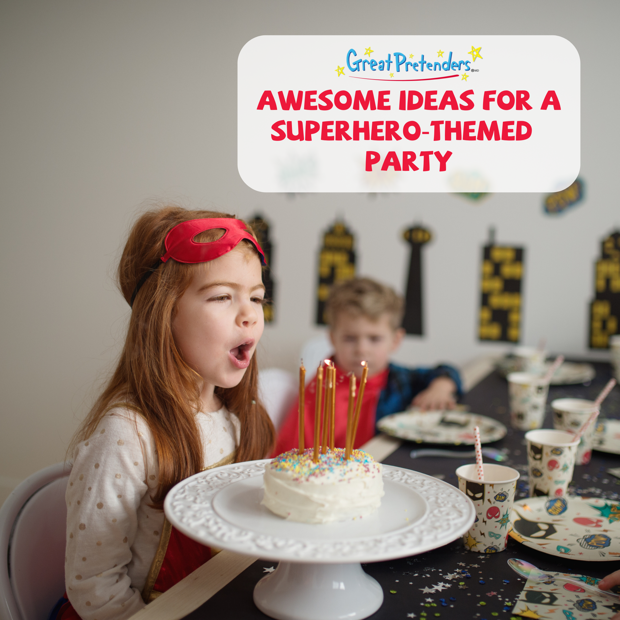 Awesome Ideas for a Superhero-Themed Party