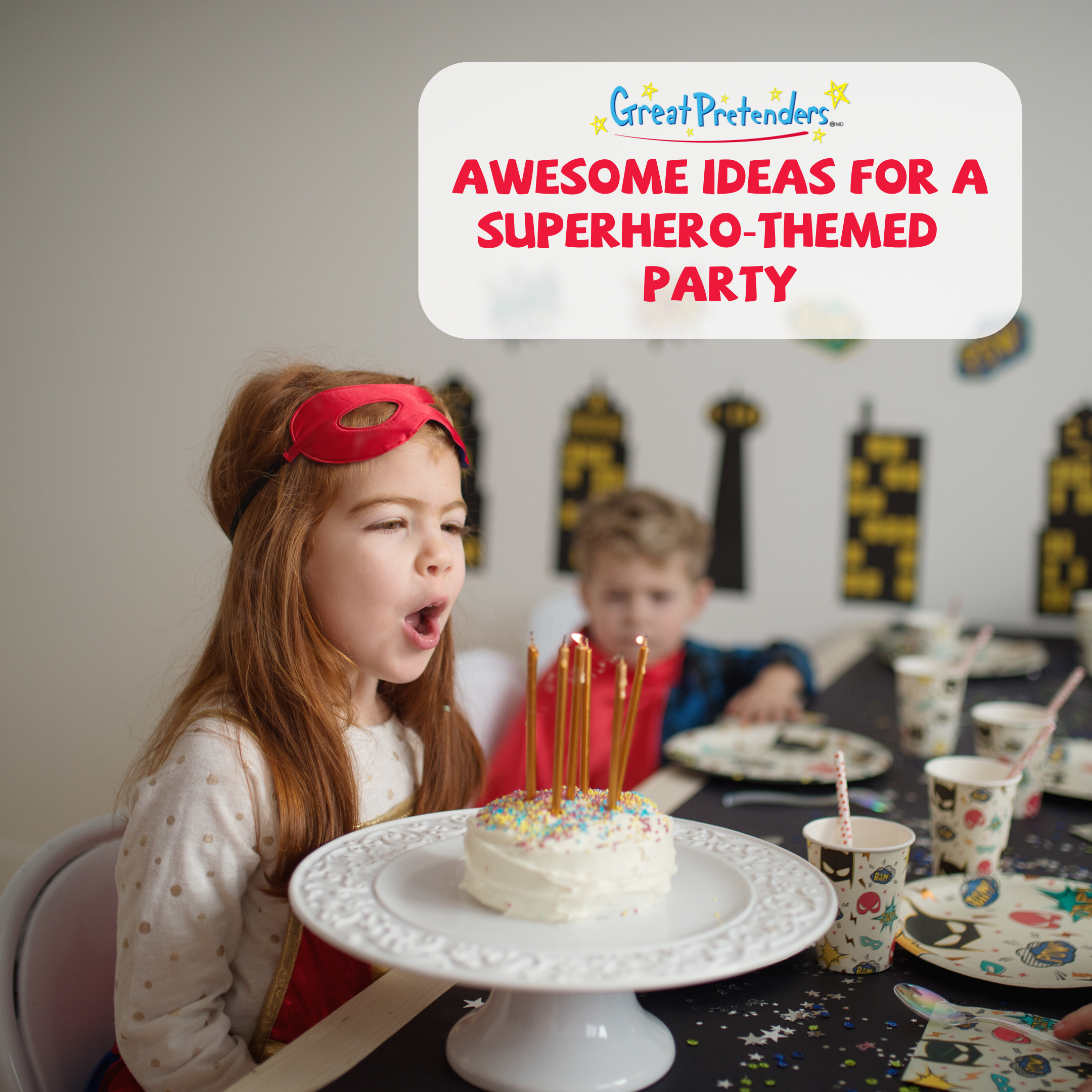 Awesome Ideas for a Superhero-Themed  Party