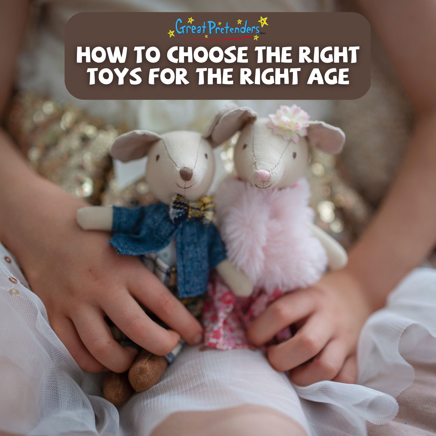 How to Choose the Right Toys for the Right Age